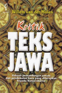 Kritik teks Jawa : sebuah pemandangan umum dan pendekatan baru yang diterapkan kepada Kunjarakarna