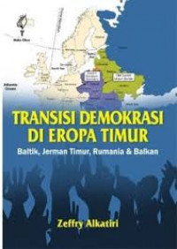 Transisi demokrasi di Eropa Timur : Baltik, Jerman Timur, Rumania, dan Balkan