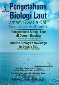Pengetahuan biologi laut di daerah Batuley : sebuah ilustrasi ensiklopedia = marine biology knowledge in Gwatle Kal : an illustrated encyclopaedia