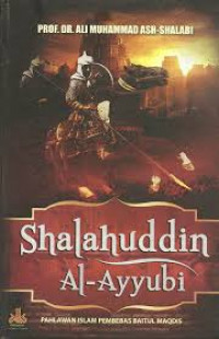 Shalahuddin Al-Ayyubi : pahlawan Islam pembebas Baitul Maqdis