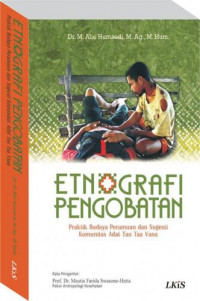 Etnografi pengobatan : praktik budaya peramuan dan sugesti komunitas adat Tau Taa Vana
