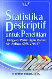 Statistika deskriptif untuk penelitian : dilengkapi perhitungan manual dan aplikasi SPSS versi 17