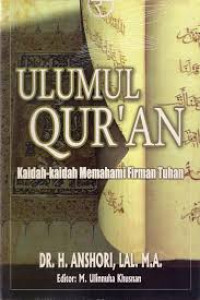 Ulumul Qur'an : kaidah-kaidah memahami firman Tuhan
