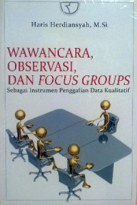 Wawancara, observasi, dan focus groups : sebagai instrumen penggalian data kualitatif