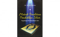 Metode penelitian pendidikan Islam : Pengembangan ilmu berparadigma Islami