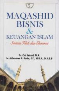 Maqashid bisnis dan keuangan islam : sintesin fikih dan ekonomi