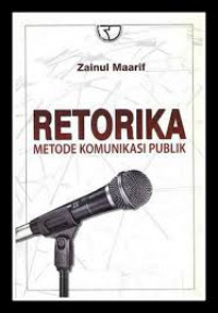 Retorika : metode komunikasi publik