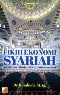 Fikih ekonomi syariah : prinsip dan implementasinya pada sektor keuangan syariah