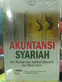 Akuntansi syariah : seri konsep dan aplikasi ekonomi dan bisnis Islam
