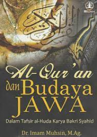 Tafsir Al-Qur'an dan budaya lokal : studi nilai-nilai budaya Jawa dalam Tafsir al-Huda karya Bakri Syahid
