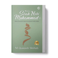 Membaca sirah nabi Muhammad SAW dalam sorotan Al-Quran dan hadis-hadis shahih