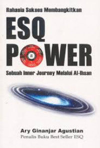 Rahasia sukses membangkitakan ESQ power : sebuah inner journey melalui al-ihsan