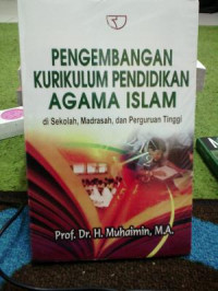 Pengembangan kurikulum pendidikan agama Islam di sekolah, madrasah, dan perguruan tinggi