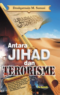 Antara jihad dan terorisme : pandangan syar'i terhadap terorisme, kaidah-kaidah seputar jihad, hukum bom bunuh diri, & studi ilmiah terhadap buku aku melawan teroris