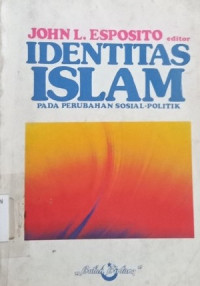 Identitas Islam :  pada perubahan sosial-politik