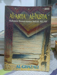 al-Asma' al-husna : rahasia nama-nama indah Allah