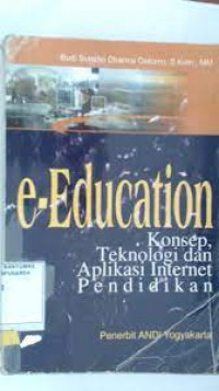 E-Education : konsep, teknologi dan aplikasi internet pendidikan