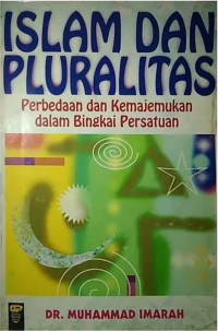 Islam dan pluralitas : perbedaan dan kamajemukan dalam bingkai persatuan