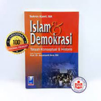 Islam dan Demokrasi : telaah konseptual dan historis