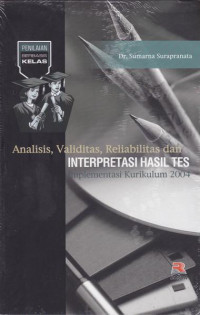 Analisis, validitas, reliabilitas dan interpretasi hasil tes : implementasi kurikulum 2004