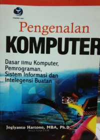 Pengenalan komputer : dasar ilmu komputer, pemrograman, sistem informasi dan intelegensi buatan