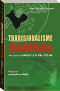 Tradisionalisme radikal : persinggungan Nahdatul Ulama - negara