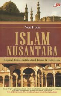 Islam Nusantara : sejarah sosial intelektual Islam di Indonesia