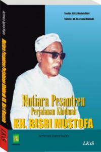 Mutiara pesantren : perjalanan khidmah KH. Bisri Mustofa
