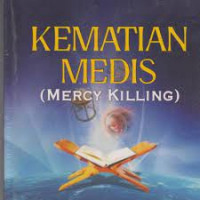 Kematian medis (mercy killing) : isu - isu hukum kontemporer dari jenggot hingga keperawanan