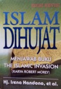 Image of Islam dihujat : menjawab buku the Islamic invasion (karya Robert Morey)