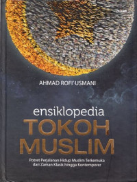 Ensiklopedi tokoh muslim: potret perjalanan hidup muslim terkemuka dari zaman klasik hingga kontemporer
