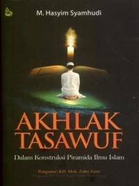 Akhlak tasawuf : dalam konstruksi piramida ilmu Islam