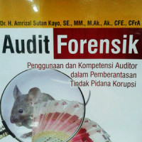 Audit forensik : penggunaan dan kompetensi auditor dalam pemberantasan tindak pidana korupsi