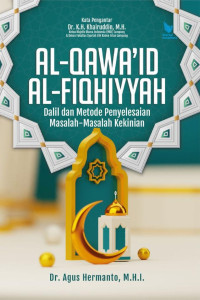Al-qawaid al-fiqhiyah : dalil dan metode penyelesaian masalah-masalah kekinian