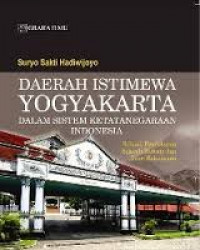 Daerah Istimewa Yogyakarta dalam sistem ketatanegaraan Indonesia : sebuah pendekatan sejarah hukum dan teori kekuasaan