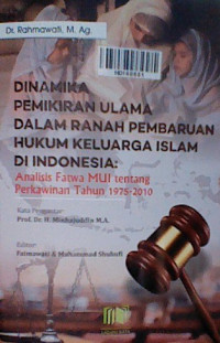 Dinamika pemikiran ulama dalam ranah pembaruan hukum keluarga islam di Indonesia: analisis fatwa MUI tentang perkawinan tahun 1975-2010