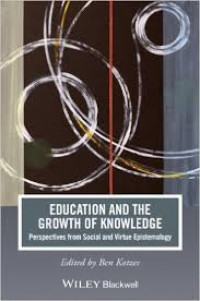 Education and the growth of knowledge : perspectives from social and virtue epistemology