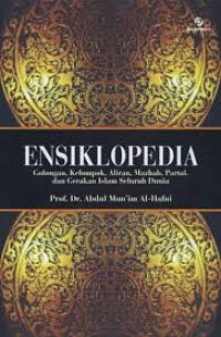 Image of Ensiklopedia : golongan, kelompok, aliran, mazhab, partai, dan gerakan Islam seluruh dunia