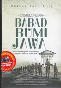 Ensiklopedia babad bumi jawa : buku pintar sejarah terbentuknya daerah-daerah di Pulau Jawa
