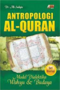 Antropologi al-quran : model dialektika wahyu & budaya