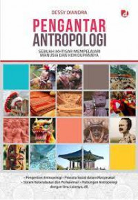 Pengantar antropologi : sebuah ikhtiyar mempelajari manusia dan kehidupannya