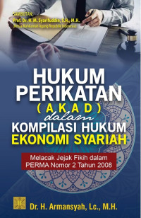 Hukum perikatan (akad) dalam kompilasi hukum ekonomi syariah : melacak jejak fikih dalam PERMA Nomor 2 Tahun 2008
