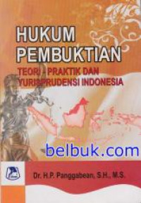 Hukum pembuktian teori-praktek dan yurisprodensi Indonesia