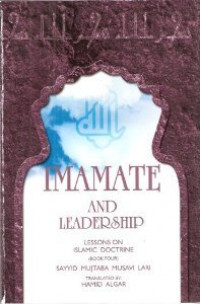 Imamate and leadership : lessons on Islamic doctrine (book four)