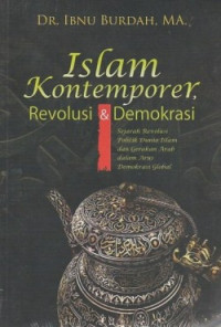 Islam kontemporer, revolusi dan demokrasi : sejarah revolusi politik dunia dunia islam dan gerakan arab dalam arus demokrasi global
