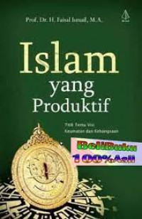 Islam yang produktif : titik temu visi keumatan dan kebangsaan