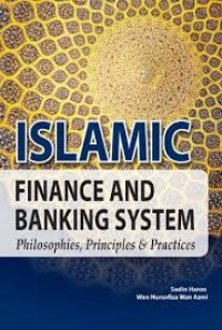 Islamic finance and banking system : philosophies, principles & practices