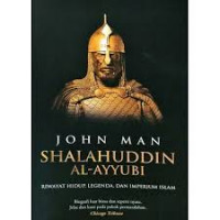 Shalahuddin Al-Ayyubi: riwayat hidup, legenda, dan Imperium Islam