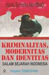 Kriminalitas, modernitas dan identitas dalam sejarah Indonesia