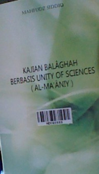 Kajian balaghah berbasis unity of sciences (al-ma'aniy)